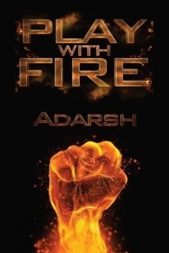 Adarsh எழுதிய Play With Fire - Book Cover