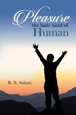 R. N. Sahani எழுதிய Pleasure the Basic Need of Human - Book Cover
