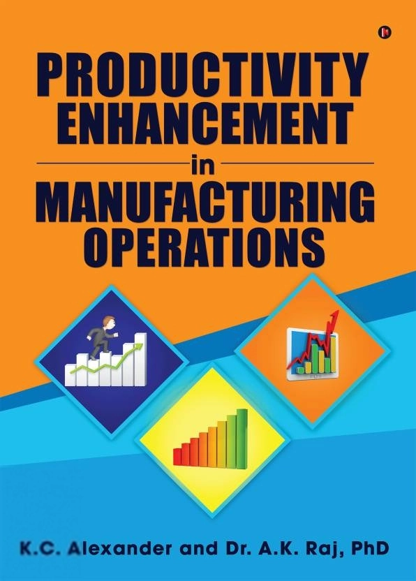K. C. Alexander,Dr. A.K. Raj, PhD எழுதிய Productivity Enhancement in Manufacturing Operations - Book Cover