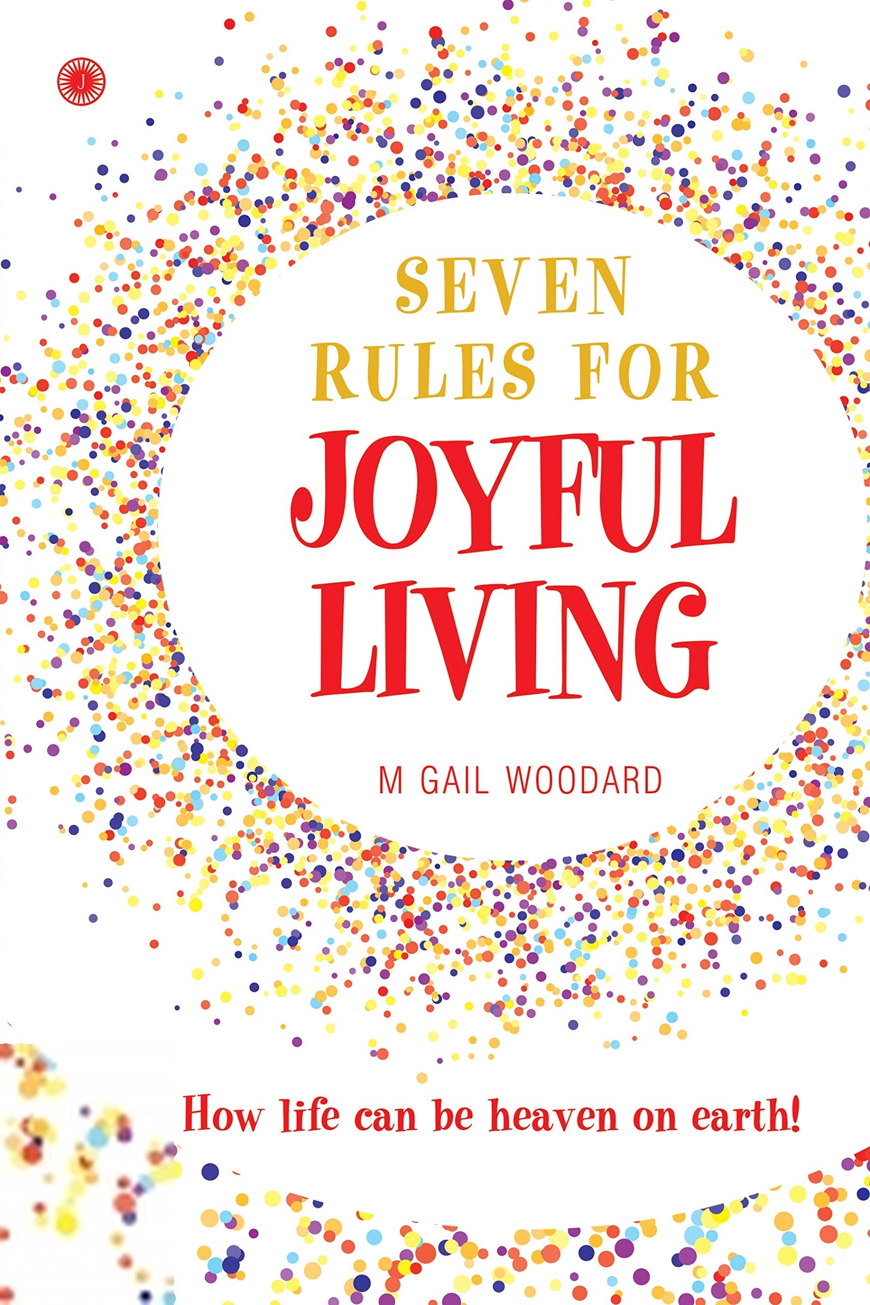 M Gail Woodard எழுதிய Seven Rules for Joyful Living - Book Cover