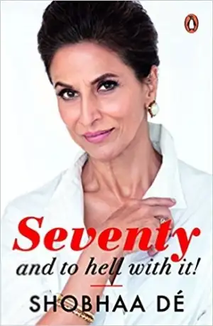 Shobhaa Dé எழுதிய Seventy...and to hell with it - Book Cover