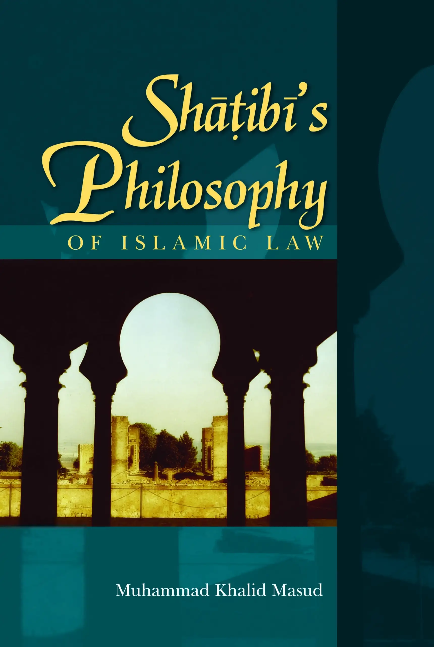 Muhammad Khalid Masud எழுதிய Shatibi’s Philosophy Of Islamic Law - Book Cover