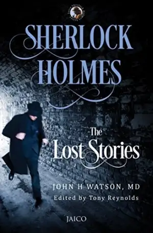 John H Watson எழுதிய Sherlock Holmes: The Lost Stories - Book Cover
