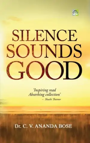 Dr. CV Ananda Bose எழுதிய Silence Sounds Good - Book Cover