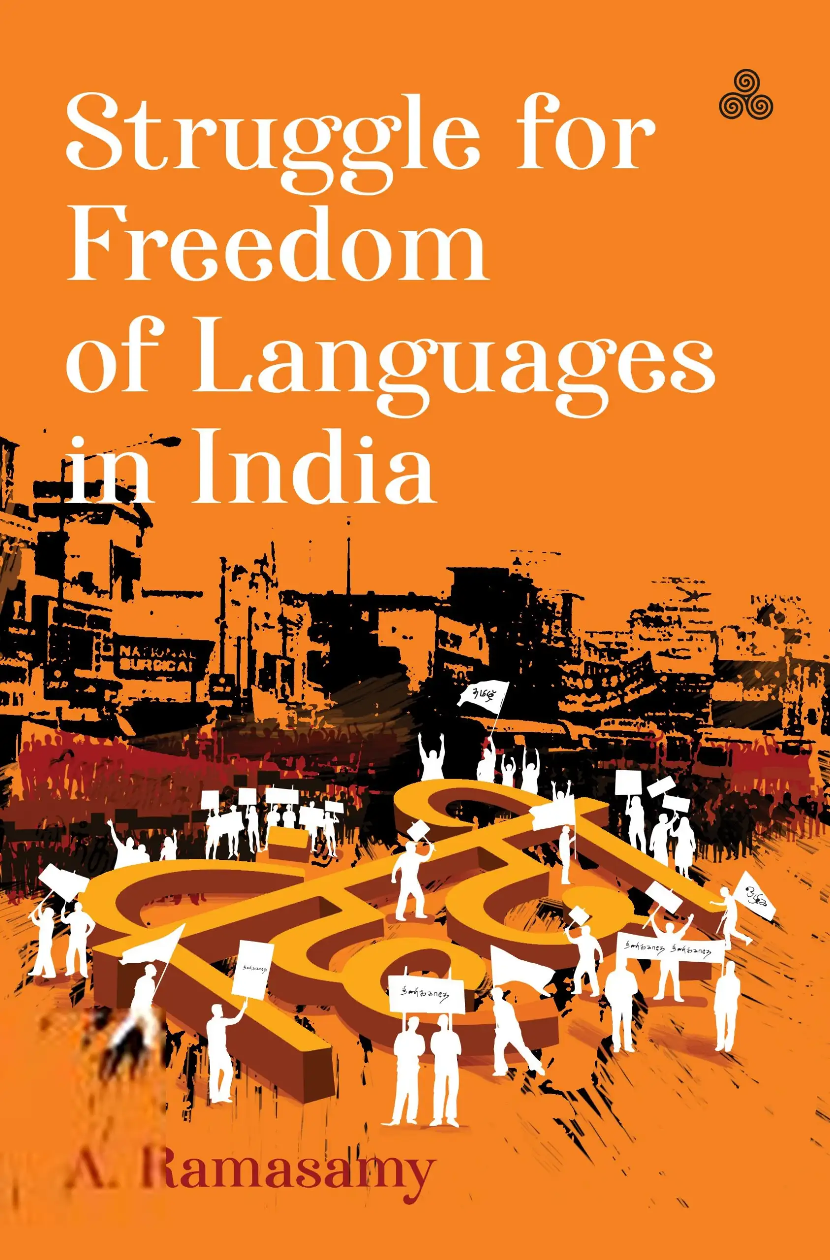 A. Ramaswamy எழுதிய Struggle for Freedom of Languages in India - Book Cover
