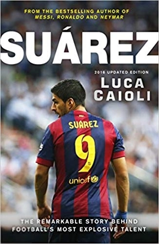 Luca Caioli எழுதிய Suarez 2016 : The remarkable story behind - Book Cover