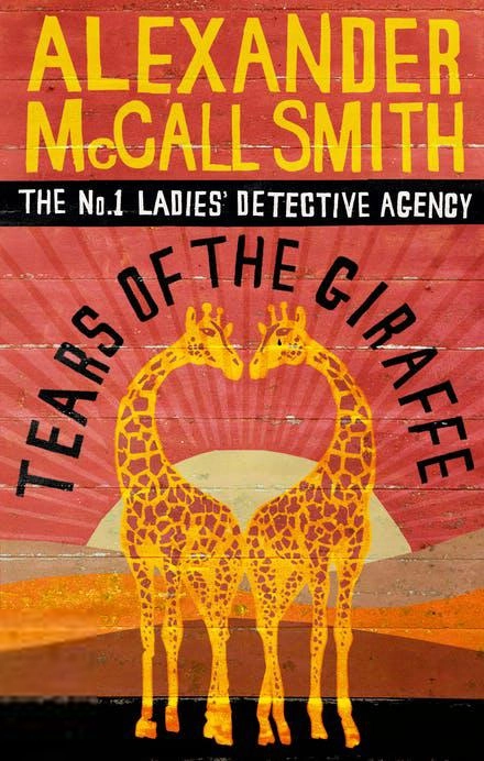 Alexander McCall Smith எழுதிய Tears Of The Giraffe - Book Cover