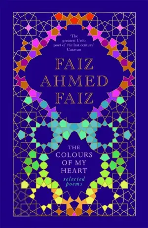Faiz Ahmed Faiz எழுதிய The Colours of My Heart: Selected Poems - Book Cover