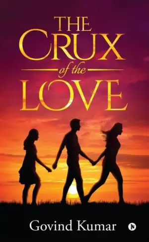 Govind Kumar எழுதிய The Crux of the Love - Book Cover