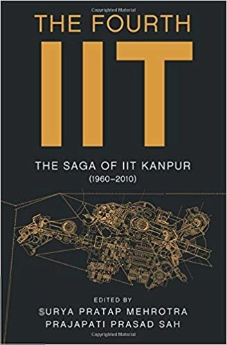 S. P. Mehrotra எழுதிய The fourth IIT : The saga of IIT Kanpur (1960-2010) - Book Cover