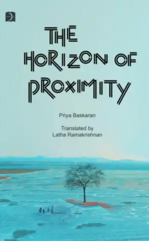 Priya Bhaskaran எழுதிய The Horizon Of Proximity - Book Cover