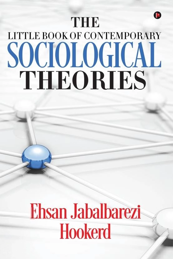 Ehsan Jabalbarezi Hookerd எழுதிய The Little Book of Contemporary Sociological Theories - Book Cover