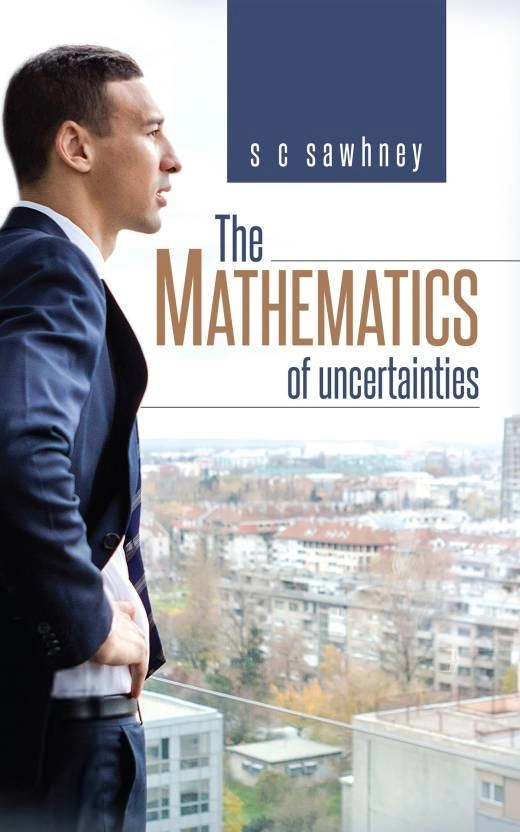 S C Sawhney எழுதிய The Mathematics of Uncertainties - Book Cover