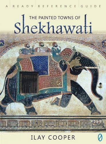 Ilay Cooper எழுதிய The Painted Towns Of Shekhawati - Book Cover
