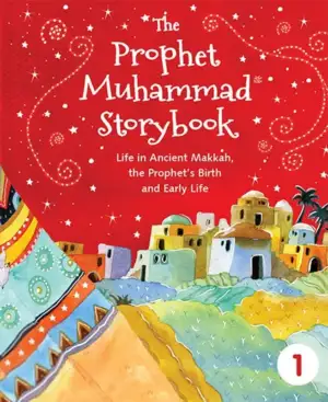 Saniyasnain Khan எழுதிய The Prophet Muhammad Storybook - 1(PaperBack) - Book Cover