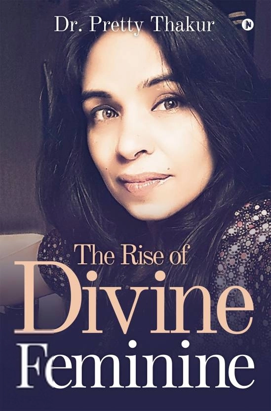 Dr. Pretty Thakur எழுதிய The Rise Of Divine Feminine - Book Cover