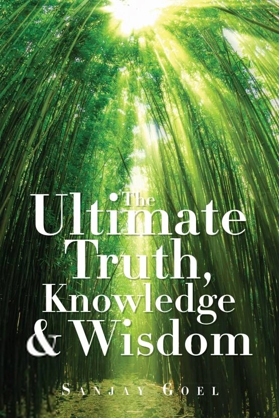 Sanjay Goel எழுதிய The Ultimate Truth, Knowledge & Wisdom - Book Cover