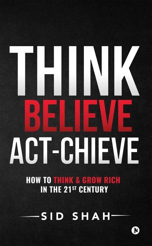 SID SHAH எழுதிய Think Believe Act-chieve - Book Cover
