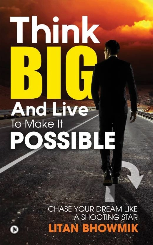 Litan Bhowmik எழுதிய Think Big And Live To Make It Possible - Book Cover
