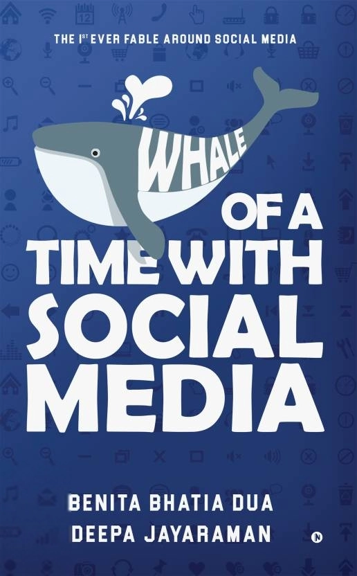 Benita Bhatia Dua,Deepa Jayaraman எழுதிய Whale of a Time with Social Media - Book Cover