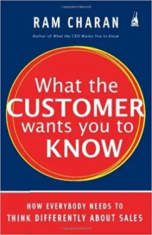 Ram Charan எழுதிய What the Customer Wants You to Know - Book Cover
