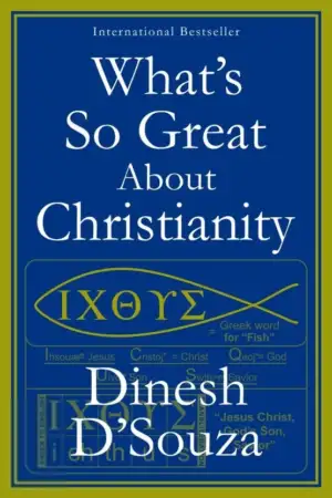 Dinesh D’Souza எழுதிய What’s So Great About Christianity - Book Cover