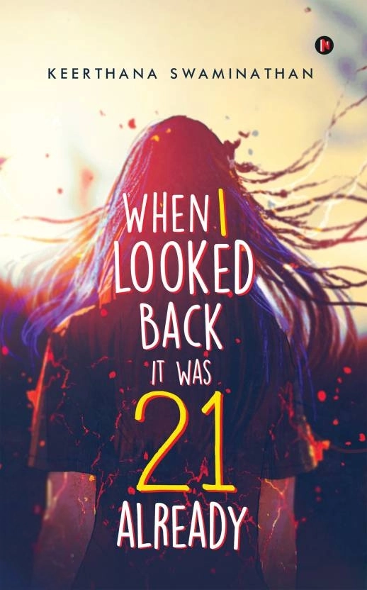 Keerthana Swaminathan எழுதிய When I Looked Back It Was 21 Already - Book Cover
