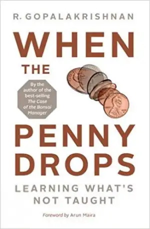 R . Gopalakrishnan எழுதிய When the Penny Drops - Learning whats not taught - Book Cover