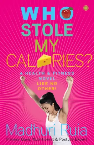 Madhuri Ruia எழுதிய Who Stole My Calories? - Book Cover