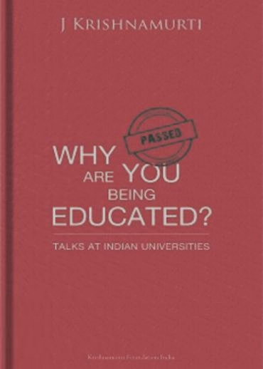J. Krishnamurthy எழுதிய Why Are You Being Educated - Book Cover