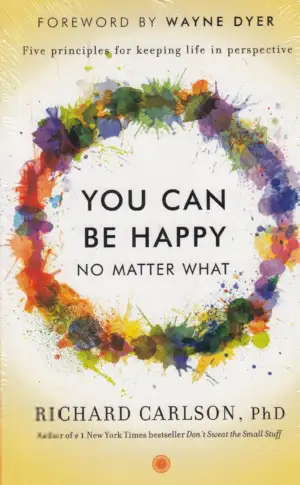 Richard Carlson எழுதிய You Can Be Happy No Matter What - Book Cover